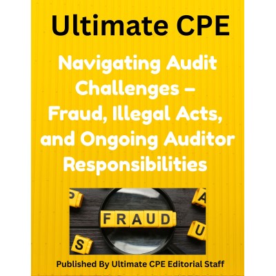 Navigating Audit Challenges – Fraud, Illegal Acts, and Ongoing Auditor Responsibilities 2026